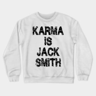 Karma is Jack Smith Crewneck Sweatshirt